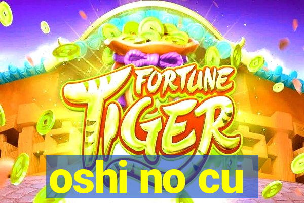 oshi no cu